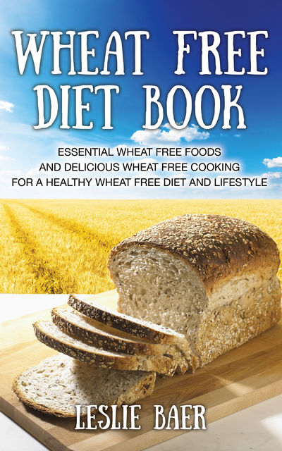 Wheat Free Diet Book, David Clements, Leslie Baer