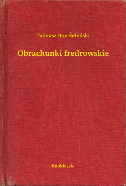 Obrachunki fredrowskie, Tadeusz Boy-Żeleński
