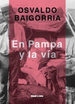 En Pampa y la vía, Osvaldo Baigorria