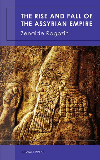 The Rise and Fall of the Assyrian Empire, Zenaide Ragozin