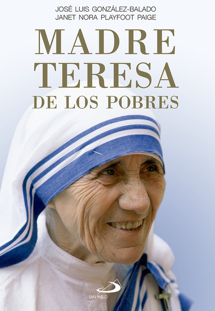 Madre Teresa de los Pobres, Jose Luis Gonzalez-Balado, Janet Nora Playfoot Paige