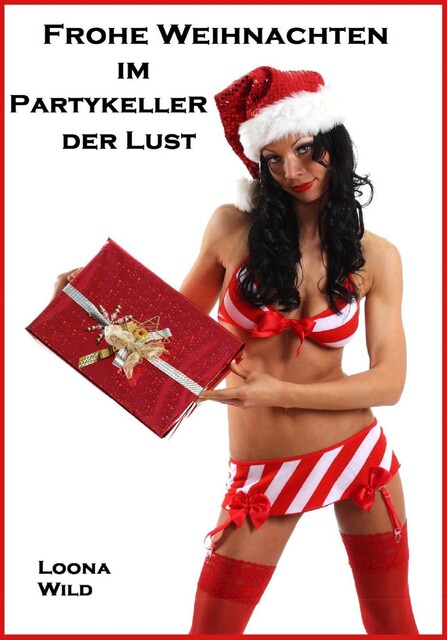 Frohe Weihnachten im Partykeller der Lust, Loona Wild