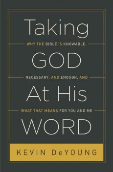Taking God at His Word, Kevin DeYoung