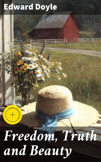 Freedom, Truth and Beauty, Edward Doyle