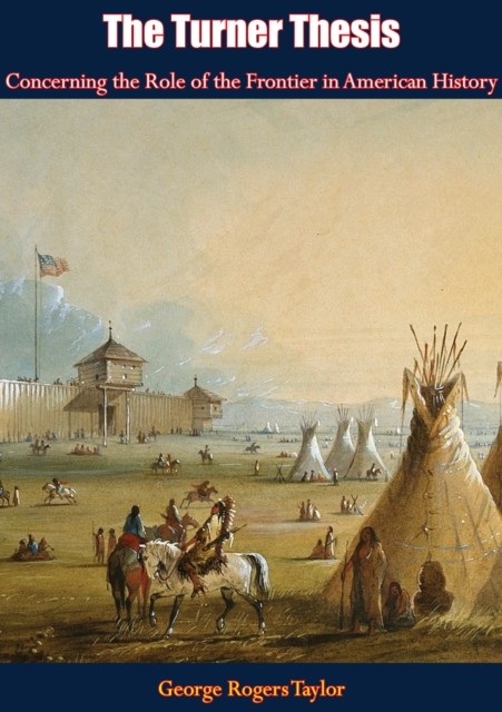 Turner Thesis Concerning the Role of the Frontier in American History, George Taylor