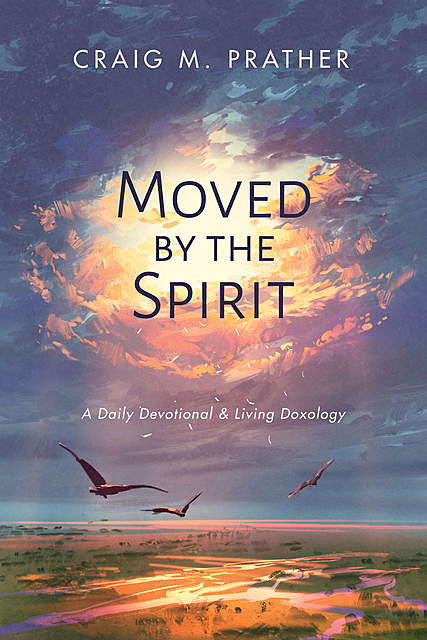 Moved by the Spirit, Craig M. Prather