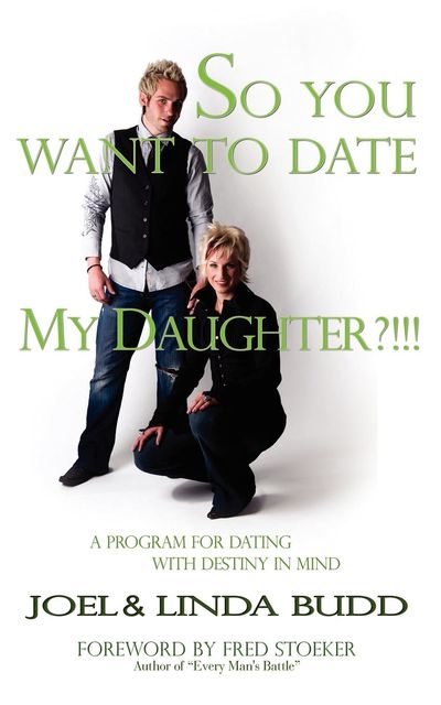 So You Want to Date My Daughter?!!!, Joel Budd, Linda Budd