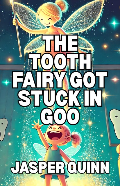 The Tooth Fairy Got Stuck In Goo, Jasper Quinn