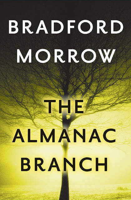 The Almanac Branch, Bradford Morrow