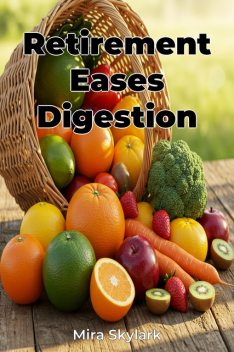Retirement Eases Digestion, Mira Skylark