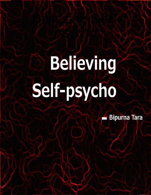 Believing Self-psycho, Bipurna Tara