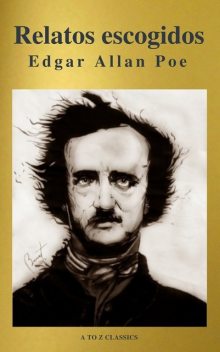 Relatos escogidos ( AtoZ Classics ), Edgar Allan Poe, A to Z Classics