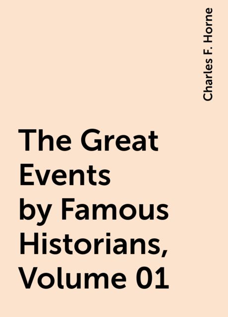 The Great Events by Famous Historians, Volume 01, Charles F. Horne