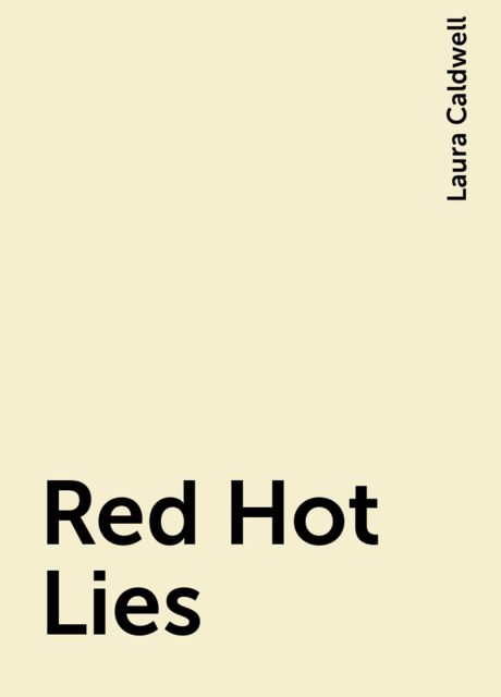 Red Hot Lies, Laura Caldwell