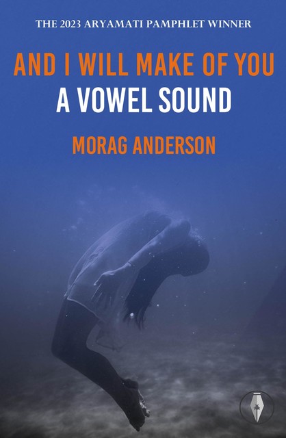 And I Will Make of You a Vowel Sound, Morag Anderson
