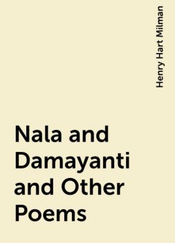 Nala and Damayanti and Other Poems, Henry Hart Milman