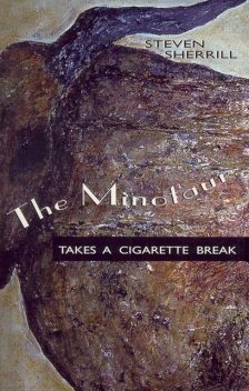 The Minotaur Takes a Cigarette Break, Steven Sherrill