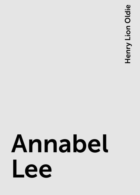 Annabel Lee, Henry Lion Oldie