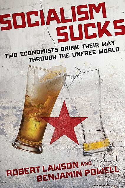Socialism Sucks, Robert Lawson, Benjamin Powell