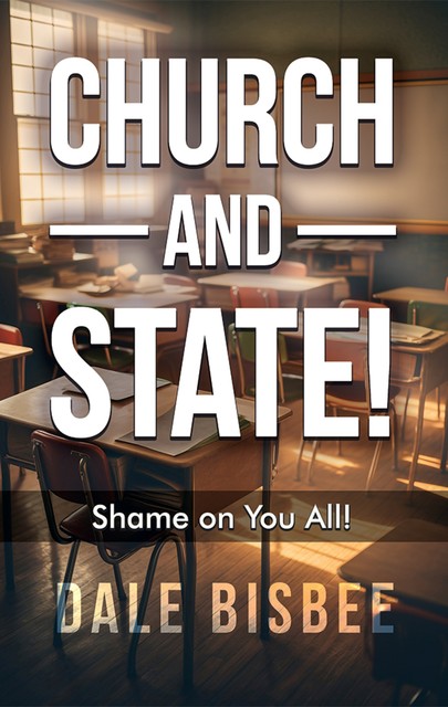 Church — and — State! Shame on You All, Dale Bisbee