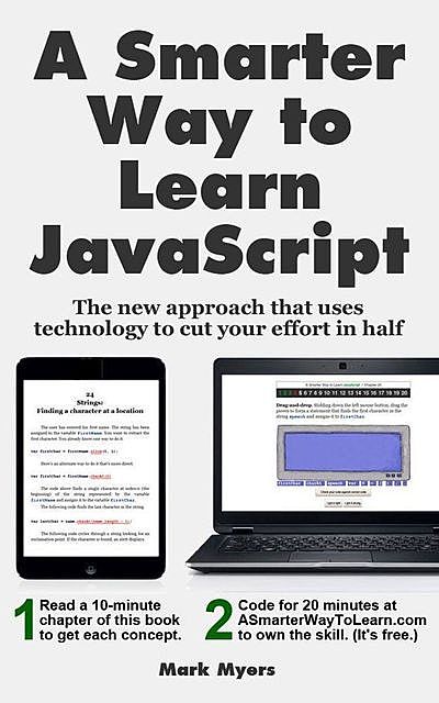 A Smarter Way to Learn JavaScript: The new approach that uses technology to cut your effort in half, Myers Mark