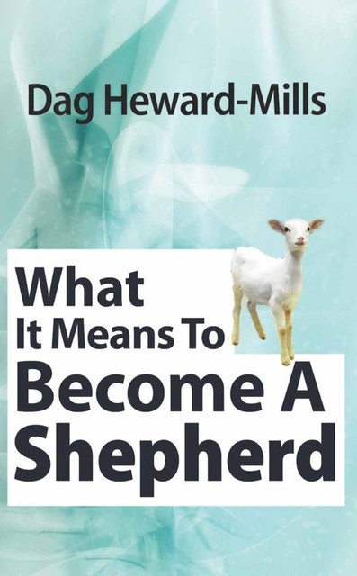 What It Means to Become a Shepherd, Dag Heward-Mills