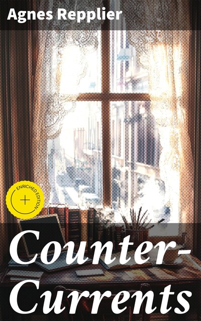 Counter-Currents, Agnes Repplier