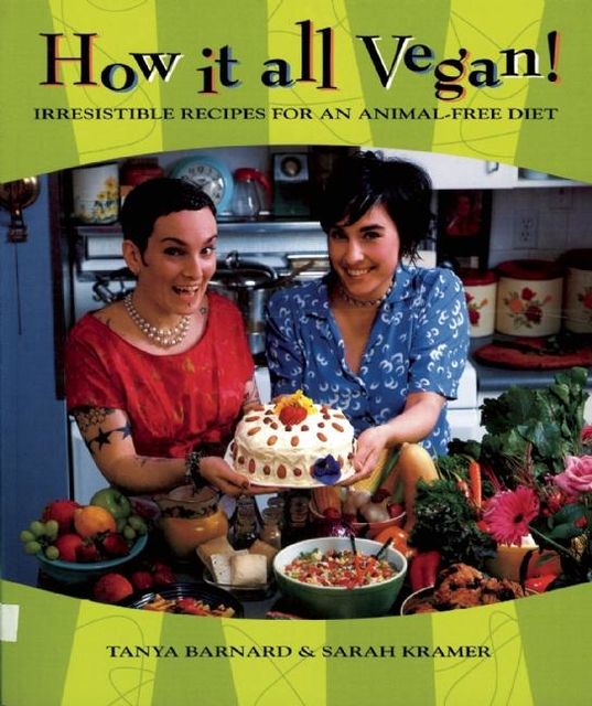 How It All Vegan! 10th Anniversary Edition, Sarah Kramer, Tanya Barnard