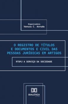 O Registro de Títulos e Documentos e Civil das Pessoas Jurídicas em Artigos, Vanuza C. Arruda