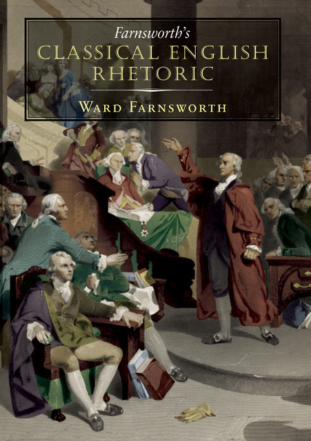 Farnsworth's Classical English Rhetoric, Ward Farnsworth