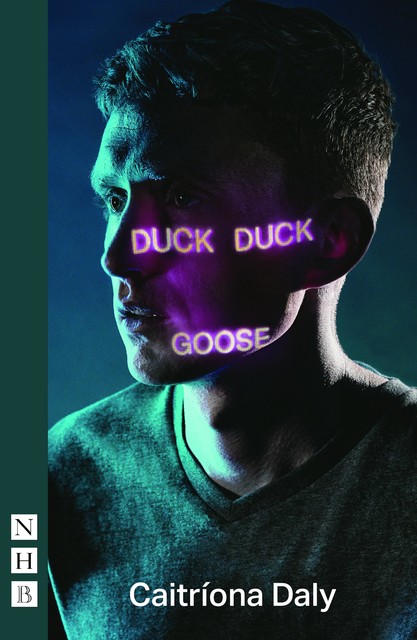 Duck Duck Goose (NHB Modern Plays), Caitríona Daly