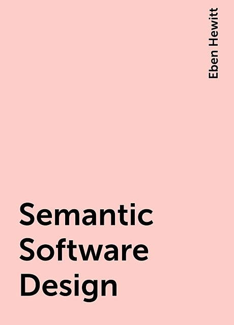 Semantic Software Design, Eben Hewitt