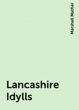 Lancashire Idylls, Marshall Mather