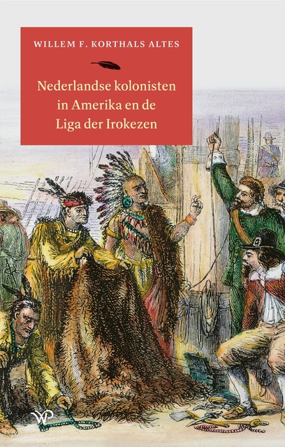 Nederlandse kolonisten in Amerika en de Liga der Irokezen, Willem F. Korthals Altes