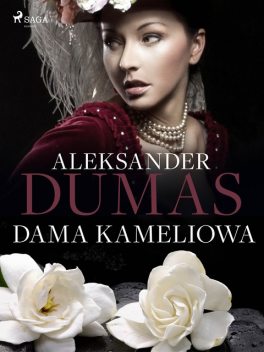 Dama Kameliowa, Aleksander Dumas