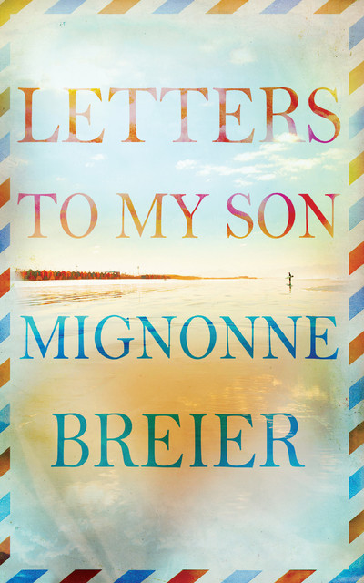 Letters to my Son, Mignonne Breier