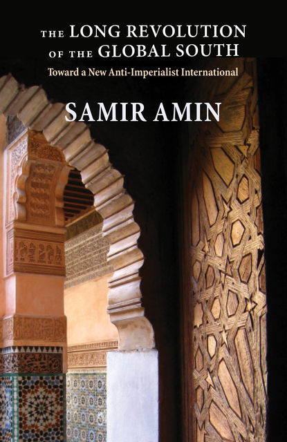 The Long Revolution of the Global South, Samir Amin