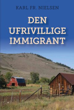 DEN UFRIVILLIGE IMMIGRANT, Karl Fr. Nielsen