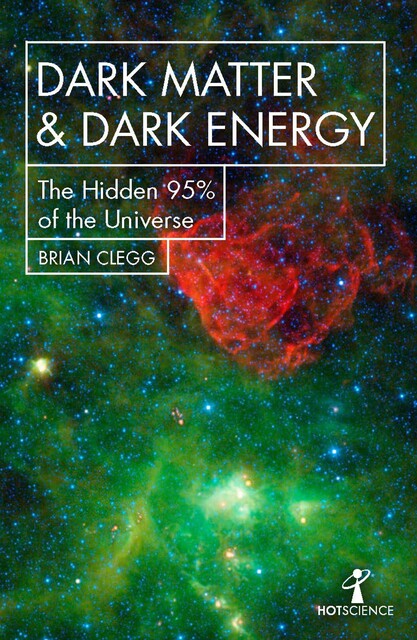 Dark Matter and Dark Energy, Brian Clegg