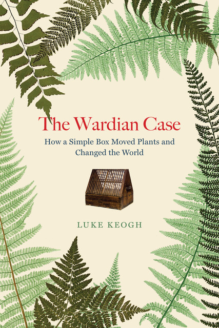 The Wardian Case, Luke Keogh
