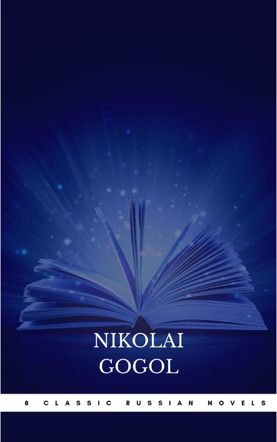 8 Classic Russian Novels You Should Read [Newly Updated] (Golden Deer Classics), Nikolai Gogol, Leo Tolstoy, Maxim Gorky, Ivan Goncharov, Ivan Turgenev, Fyodor Dostoevsky, Golden Deer Classics