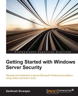 Getting Started with Windows Server Security, Santhosh Sivarajan
