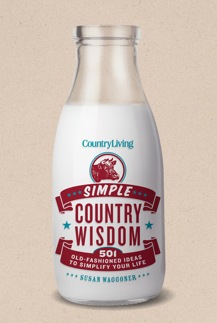 Country Living Simple Country Wisdom, Susan Waggoner