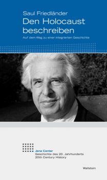 Den Holocaust beschreiben, Saul Friedlander