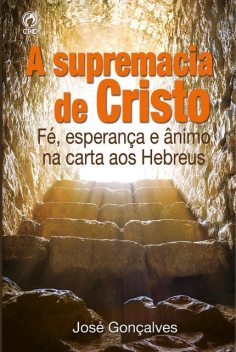 A Supremacia de Cristo, José Gonçalves
