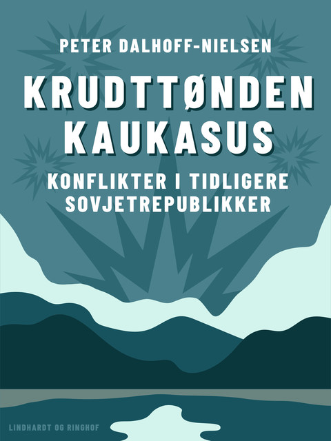 Krudttønden Kaukasus. Konflikter i tidligere sovjetrepublikker, Peter Dalhoff-Nielsen