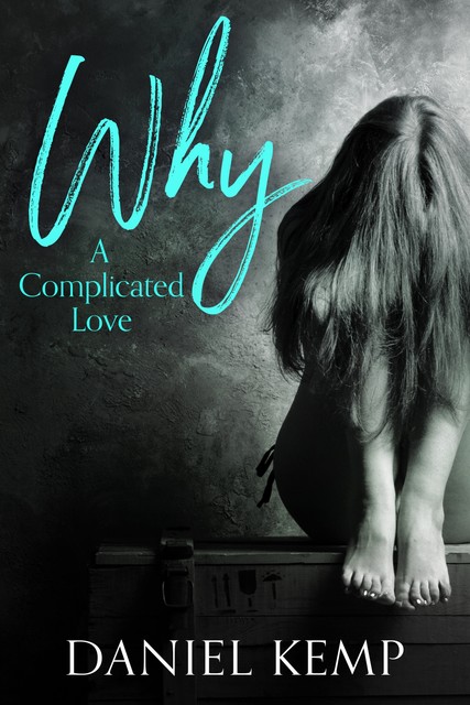 Why? A Complicated Love, Daniel Kemp