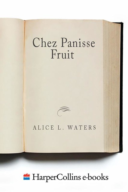 Chez Panisse Fruit, Alice L. Waters