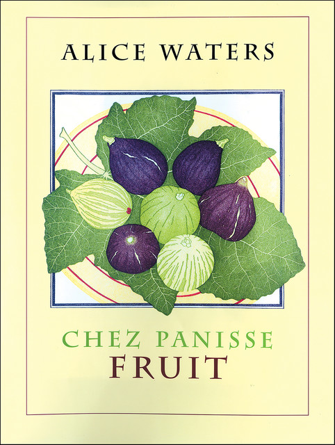 Chez Panisse Fruit, Alice L. Waters