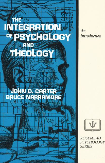 The Integration of Psychology and Theology, John Carter, S. Bruce Narramore